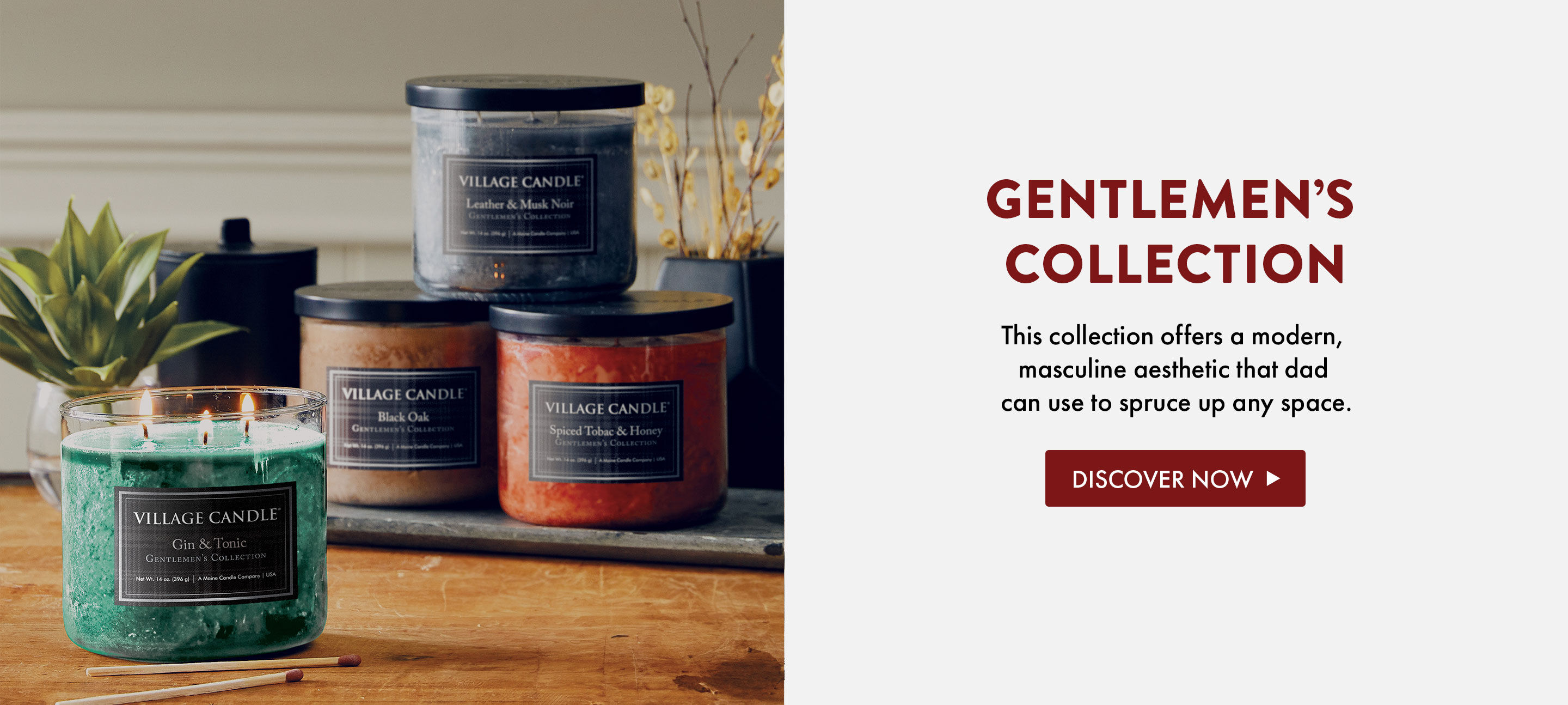 Gentlemen's Collection - This collection offers a modern, masculine aesthetic that dad can use to spruce up any space. - Discover Now