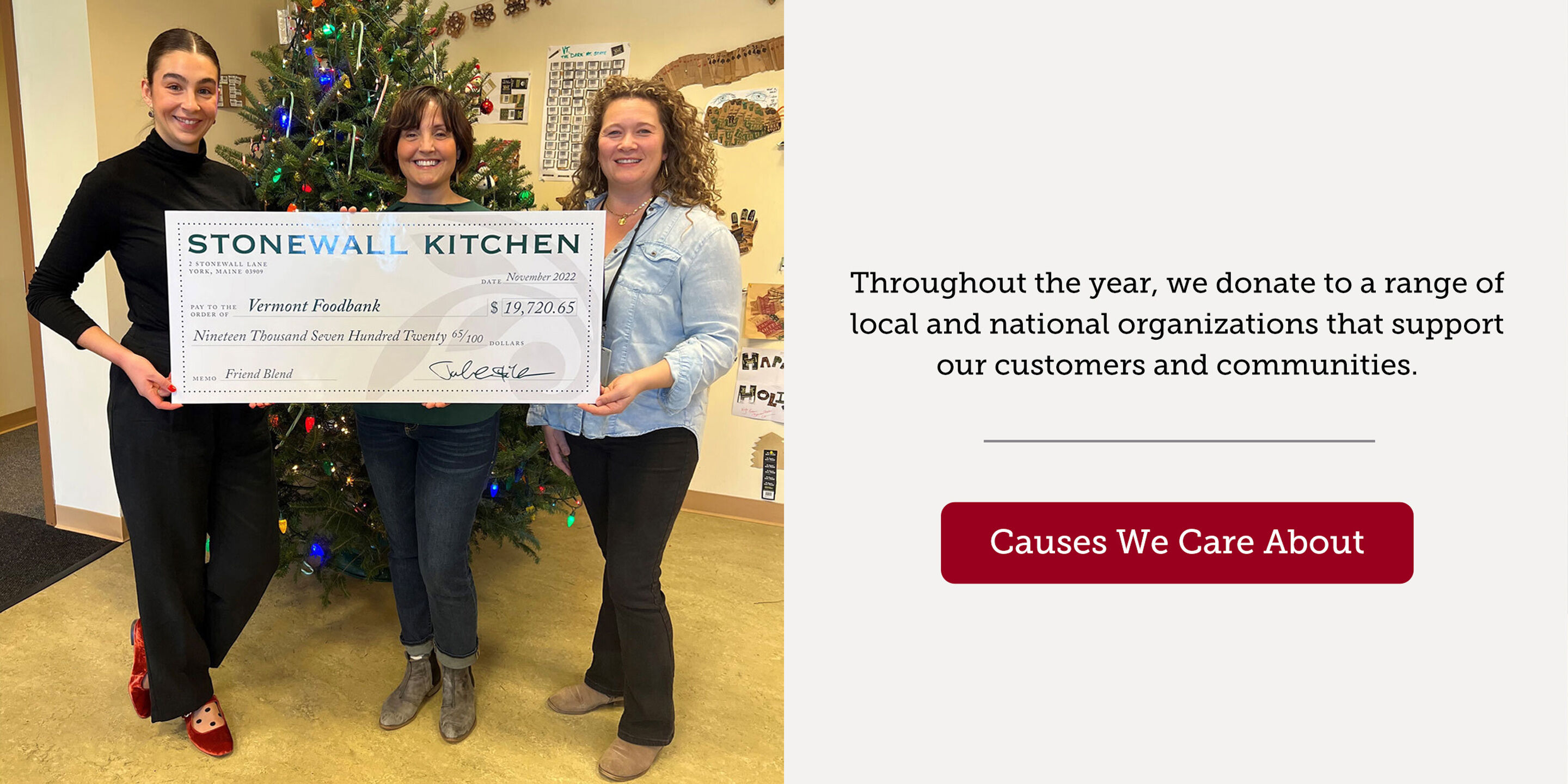 Throughout the year, we donate to a range of local and national organizations that support our customers and communities. Read more about the Causes We Care About here: | Causes We Care About